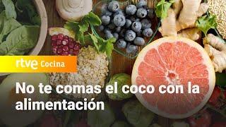 No te comas el coco con la alimentación - Saber Vivir  RTVE Cocina