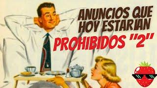 ANUNCIOS QUE HOY ESTARÍAN PROHIBIDOS 2.