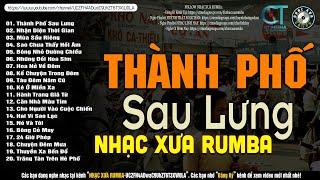 Nhạc Xưa Rumba Hiếm Có Vô Cùng  THÀNH PHỐ SAU LƯNG - Lk Nhạc Lính Xưa 1975 Hay Bất Hủ Một Thời