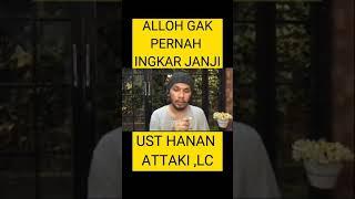 ALLOH GA PERNAH INGKAR JANJI  UST HANAN ATTAKI LC... #shorts