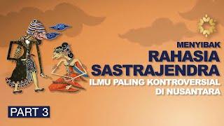 Menyibak Rahasia Sastrajendra Ilmu Paling Kontroversial di Nusantara PART 3