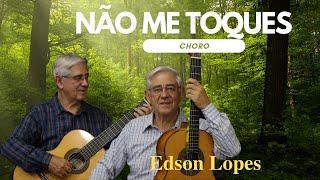 Edson Lopes plays Zequinha de ABREU Não me toques... Choro