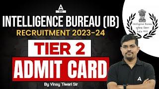 IB Recruitment 2023-24 Tier 2 Admit Card 2024  IB SA MTS Admit Card 2024