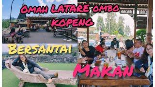 OMAH LATARE OMBO KOPENG BERSANTAI DAN MENIKMATI BEBERAPA MENU MAKANAN