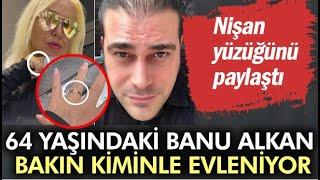 64 yaşındaki Banu Alkan bakın kiminle evleniyor