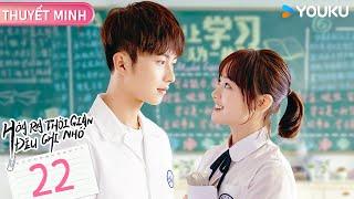 THUYẾT MINH Hoá Ra Thời Gian Đều Ghi Nhớ  EP22  Tình Cảm  Lý Ca DươngTrần Phương Đồng  YOUKU