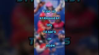 Top 10 Strongest IPL Teams In 2024 #shorts #viral #ipl #viratkohli #rohitsharma #2024