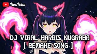 DJ VIRAL HARRIS NUGRAHA  REMAKE + REVERB  BY NinoTuruu