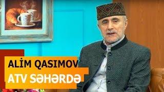 Alim Qasımov — ATV  ATV Səhər