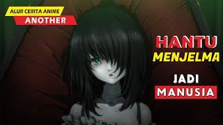 HANTU MENJELMA JADI MANUSIA - Alur Cerita Anime Another