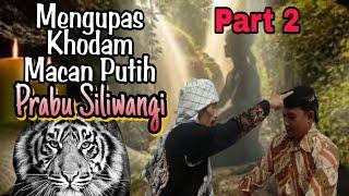 mengupas khodam macan putih prabu siliwangi.bisakah semua orang memilikinya.part 2