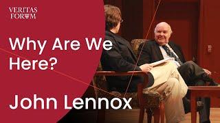 Why Are We Here? God Life and the Pursuit of Happiness  John Lennox at Brown
