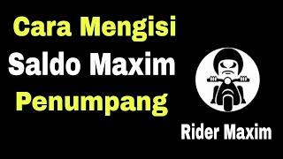 Cara Mengisi Saldo Maxim Penumpang  Isi Saldo Maxim Customer  Maxim Ojek Online