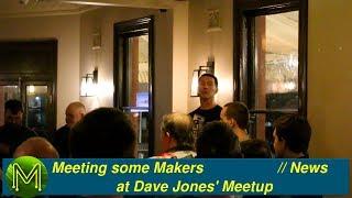 #225 Meeting some Makers at Dave Jones Meetup  News