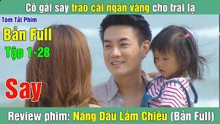 Review Phim Cô gái say trao cái ngàn vàng cho trai lạ  Nàng Dâu Lắm Chiêu Bản Full