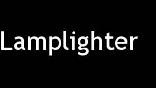 How to Pronounce Lamplighter