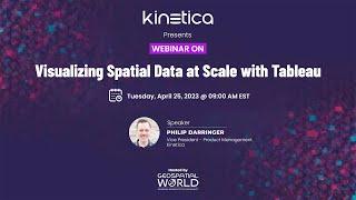 Webinar on Visualizing Spatial Data at Scale with Tableau  Kinetica