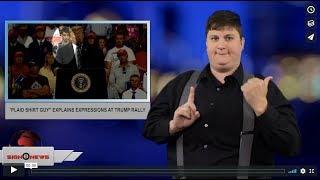 “Plaid shirt guy explains expressions at Trump rally ASL - 9.8.18