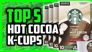 Top 5 Best K Cups for Hot Chocolate