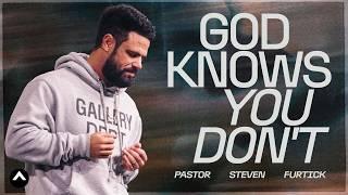 God Knows You Don’t  Pastor Steven Furtick  Elevation Church