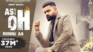 Asi Oh Hunne Aa Official Video  Amrit Maan  Ikwinder Singh  Tru Maker  Punjabi Song