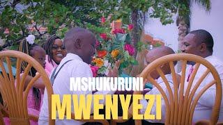 MSHUKURUNI MWENYEZI Official Video 4K