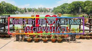 Best IIT JEE Coaching in Guwahati  Top IIT JEE Coaching in Guwahati