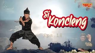 DONGENG SUNDA SI  KONCLENG EPISODE 18