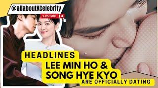 OMG MinKyo Updates SONG HYE KYO & LEE MIN HO OFFICIALLY DATING #leeminho #snghyekyo