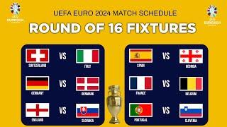 UEFA EURO 2024 Round of 16 FIXTURES & SCHEDULE - Match Schedule EURO 2024 Round of 16 Fixtures