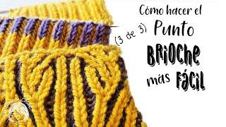  TUTORIAL 3 de 3. Cómo hacer el punto BRIOCHE más FÁCIL. Tejer CRUCES  AUMENTOS y DISMINUCIONES