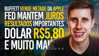 Buffett Vende 50% da Apple FED Resultados Meta Apple Amazon Dolar a R$580 e MUITO MAIS