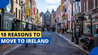 10 Reasons Why You Should Move to The Ireland