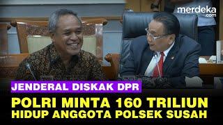 DPR Skak Jenderal saat Polri Minta Rp160 Triliun Tapi Anggota Polsek Masih Hidup Susah