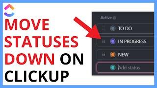 How to Move ClickUp Statuses Down QUICK GUIDE