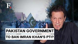 Pakistan Government Mulls a Ban On Imran Khans PTI After Violent Protests