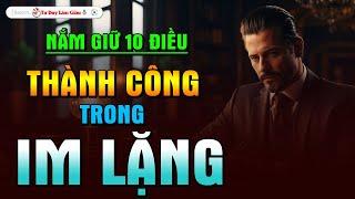 Khai Tâm 10 Bí Quyết Giúp Bạn Thành Công Trong Im Lặng - Từng Bước Phát Triển  Tư Duy Làm Giàu