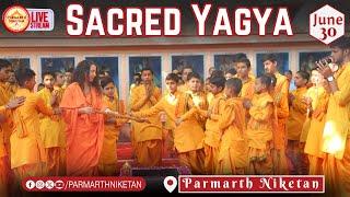 Sacred Morning Yagya LIVE at Parmarth Niketan Ashram Rishikesh  30 June 2024