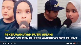 Pekerjaan Ayah Putri Ariani dapat Golden Buzzer Americas Got Talent Rela Tinggalkan Pekerjaan
