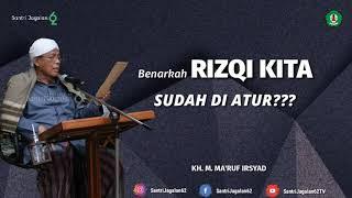 Benarkah Rejeki Kita Sudah Di Atur ???  KH. M. Maruf Irsyad