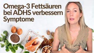 ADHS Erhöhter Omega-3-Fettsäure-Status bei Kindern mit ADHS verbessert Symptome