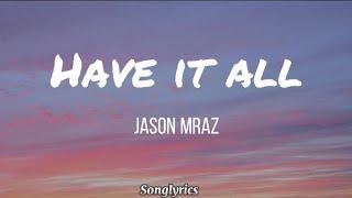 Jason Mraz - Have It All Lyrics 