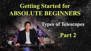 For ABSOLUTE BEGINNERS - Part 2 - All about telescopes