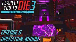 I Expect You To Die 3 Ep.06 Operation KBOOM VR gameplay no commentary