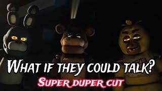 The FNAF Movie if The Animatronics Spoke  Super Duper Cut  Pt1-Pt22 #fnaf #fivenightsatfreddys