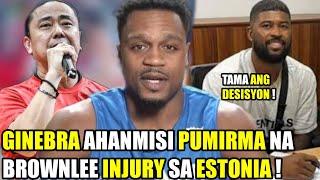 GINEBRA MAVERICK AHANMISI PUMIRMA NA TAMA ANG DESISYON  BROWNLEE INJURY SA ESTONIA 