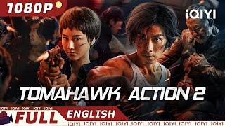 【ENG SUB】Tomahawk Action 2 Bloodthirsty  ActionCrime  New Chinese Movie  iQIYI Movie English