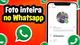 COMO COLOCAR UMA FOTO INTEIRA NO PERFIL DO WHATSAPP NOVO JEITO