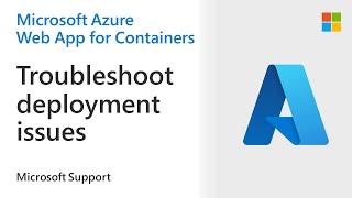 How to troubleshoot deployment issues on Azure Web App for Containers