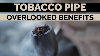 The SURPRISING BENEFIT of smoking TOBACCO PIPES